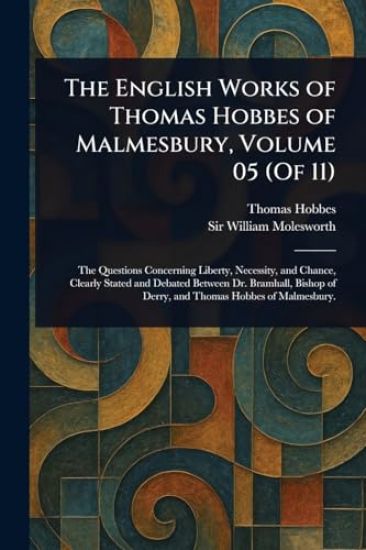 The English Works of Thomas Hobbes of Malmesbury, Volume 05 (Of 11)