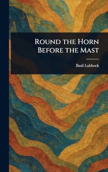 Round the Horn Before the Mast