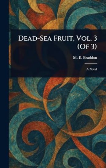 Dead-Sea Fruit, Vol. 3 (Of 3)