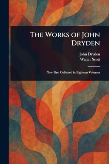The Works of John Dryden