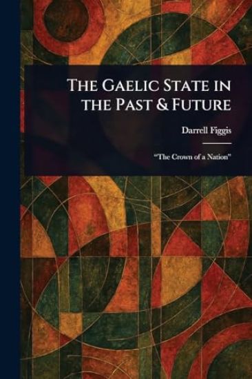 The Gaelic State in the Past & Future