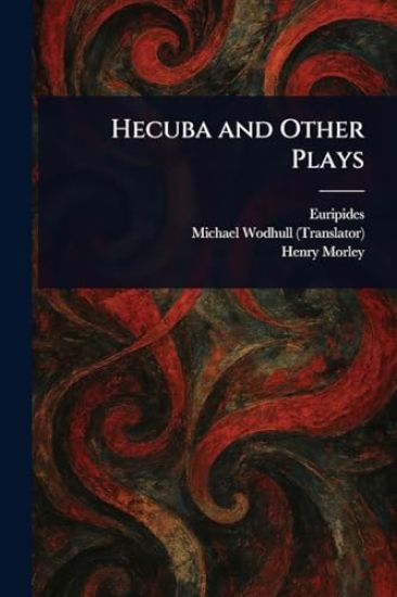 Hecuba and Other Plays