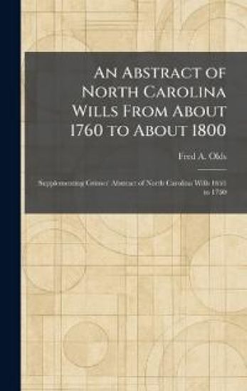 An Abstract of North Carolina Wills From About 1760 to About 1800