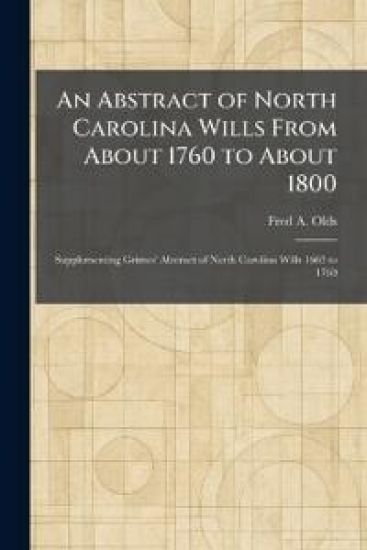 An Abstract of North Carolina Wills From About 1760 to About 1800