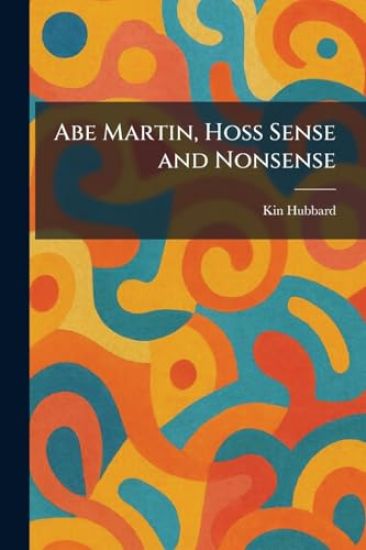 Abe Martin, Hoss Sense and Nonsense