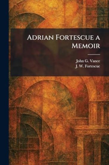 Adrian Fortescue a Memoir