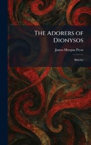 The Adorers of Dionysos