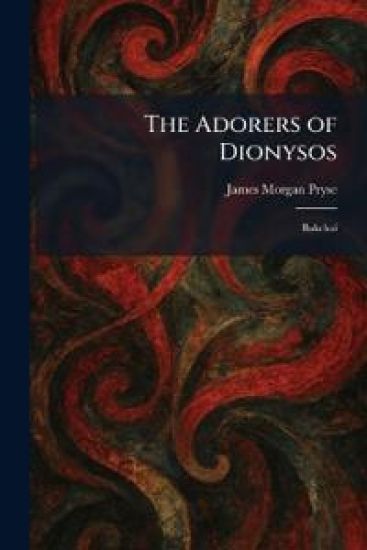 The Adorers of Dionysos
