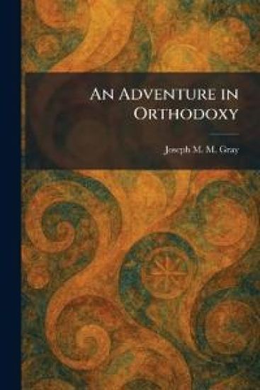 An Adventure in Orthodoxy