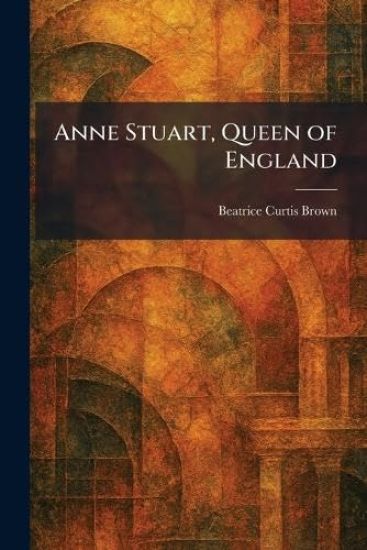 Anne Stuart, Queen of England