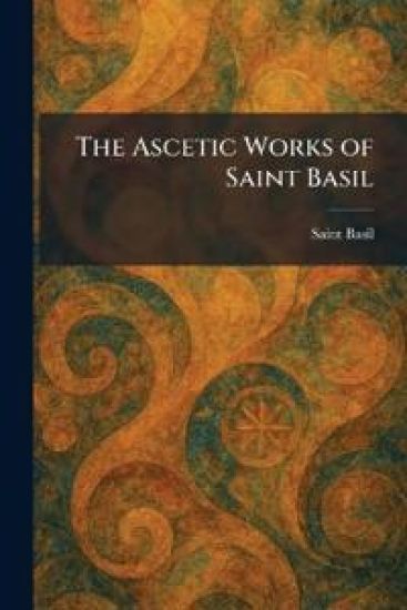 The Ascetic Works of Saint Basil