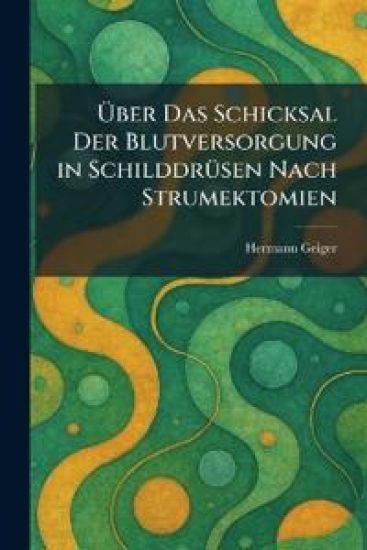 Ã?ber das Schicksal der Blutversorgung in SchilddrÃ1/4sen nach Strumektomien