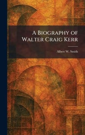 A Biography of Walter Craig Kerr