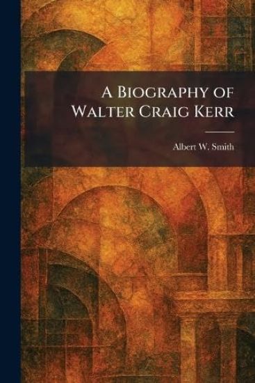 A Biography of Walter Craig Kerr