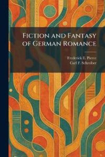 Fiction and Fantasy of German Romance