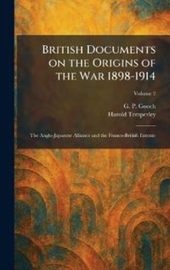 British Documents on the Origins of the War 1898-1914