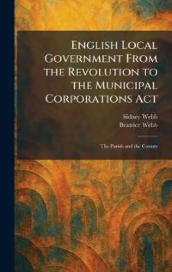 English Local Government From the Revolution to the Municipal Corporations Act