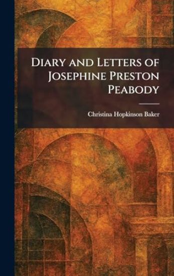 Diary and Letters of Josephine Preston Peabody