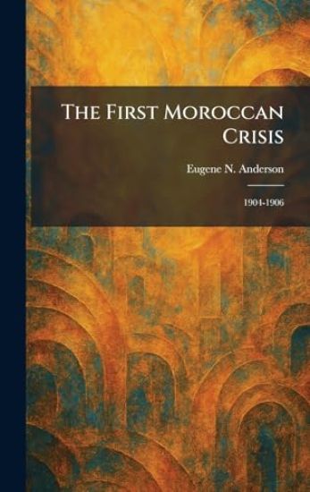 The First Moroccan Crisis: 1904-1906