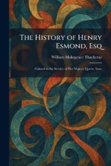 The History of Henry Esmond, Esq