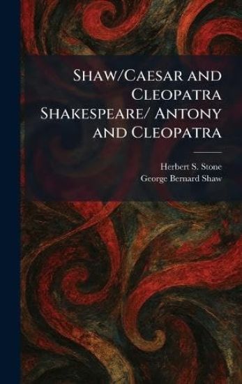 Shaw/Caesar and Cleopatra Shakespeare/ Antony and Cleopatra