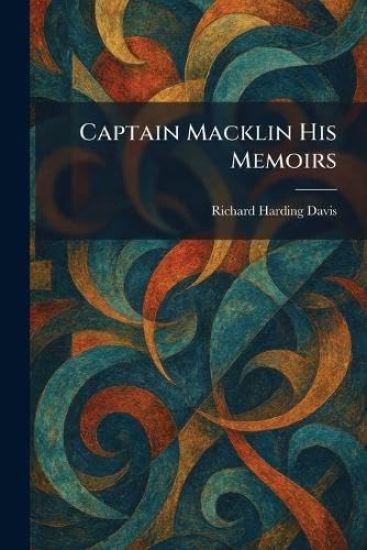 Captain Macklin His Memoirs