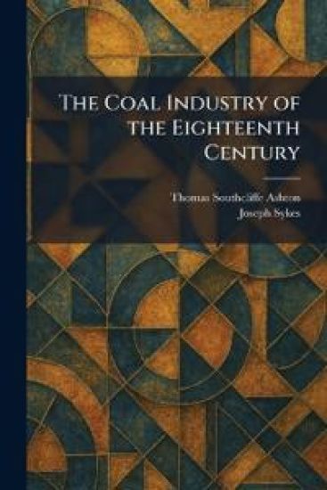 The Coal Industry of the Eighteenth Century
