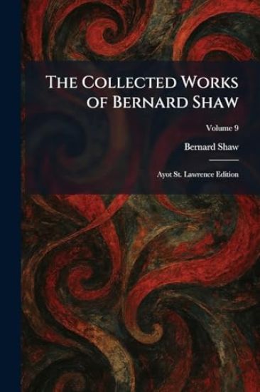 The Collected Works of Bernard Shaw