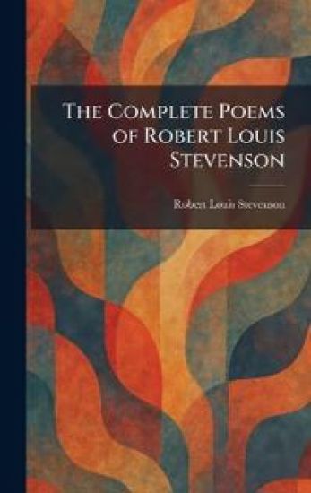 The Complete Poems of Robert Louis Stevenson