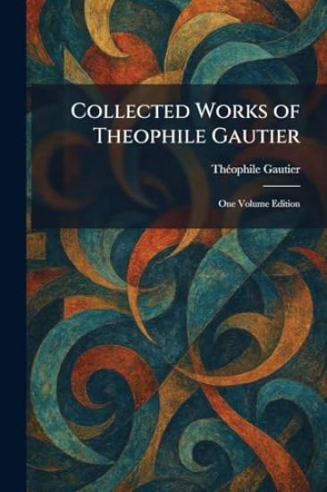 Collected Works of Theophile Gautier