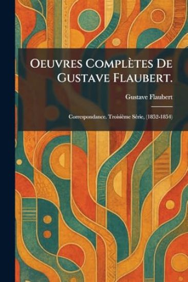 Oeuvres complètes de Gustave Flaubert.