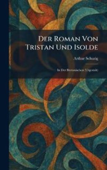 Der Roman Von Tristan Und Isolde