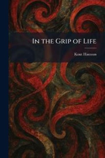 In the Grip of Life