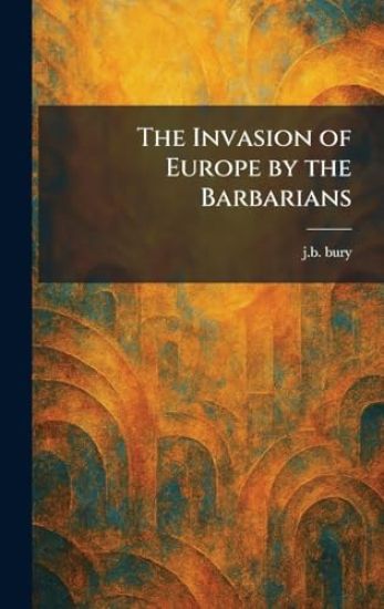 The Invasion of Europe by the Barbarians