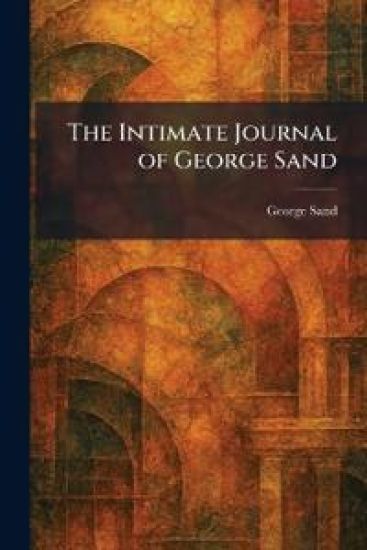 The Intimate Journal of George Sand