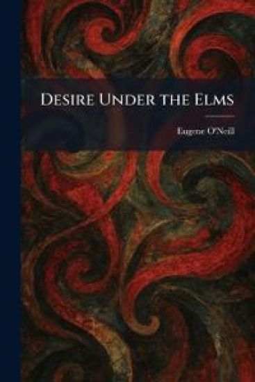 Desire Under the Elms