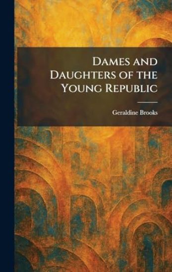 Dames and Daughters of the Young Republic