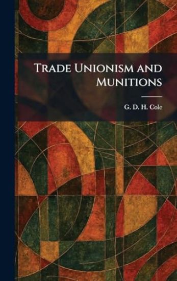 Trade Unionism and Munitions