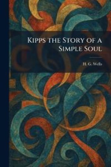 Kipps the Story of a Simple Soul