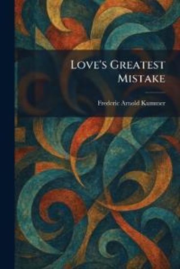 Love's Greatest Mistake
