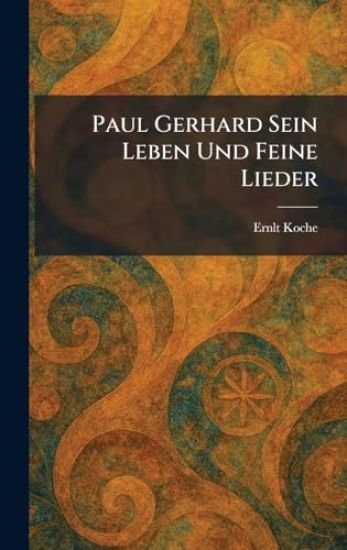 Paul Gerhard Sein Leben Und Feine Lieder