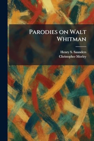 Parodies on Walt Whitman