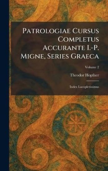 Patrologiae Cursus Completus Accurante I.-P. Migne, Series Graeca