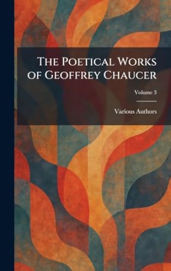 The Poetical Works of Geoffrey Chaucer