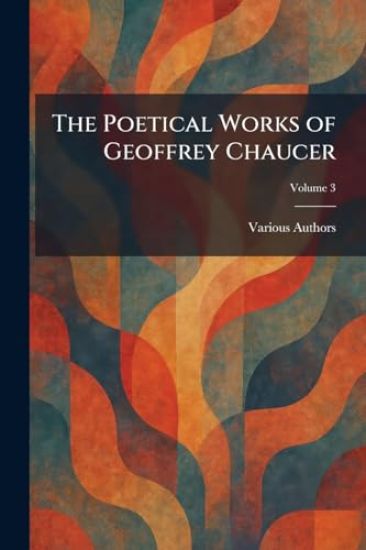 The Poetical Works of Geoffrey Chaucer