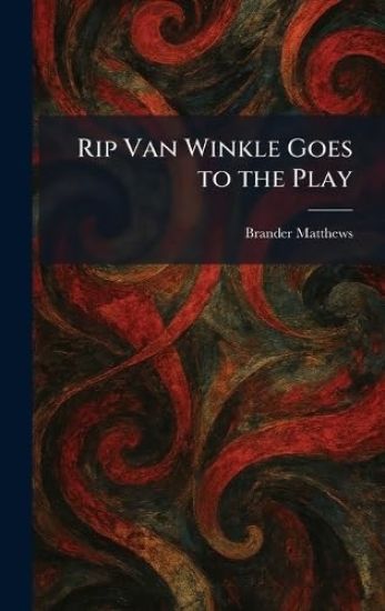 Rip Van Winkle Goes to the Play