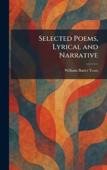 Selected Poems, Lyrical and Narrative