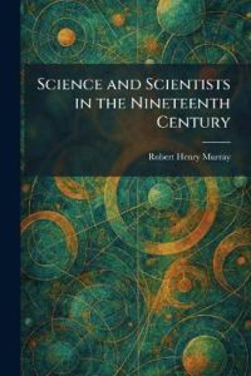 Science and Scientists in the Nineteenth Century