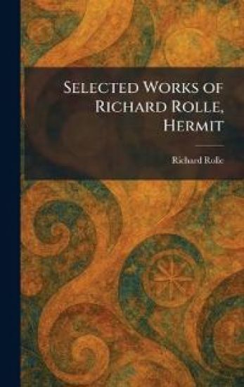 Selected Works of Richard Rolle, Hermit