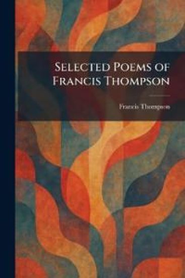 Selected Poems of Francis Thompson